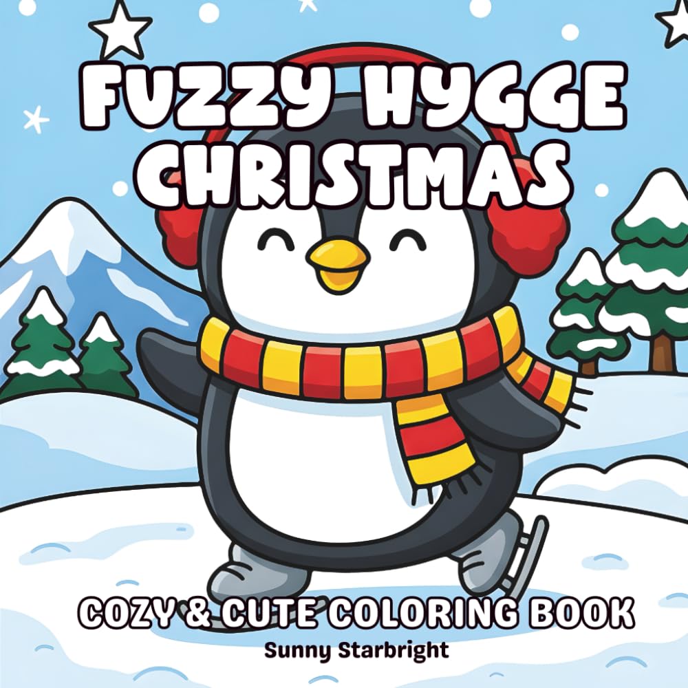 Fuzzy Hygge Christmas Cozy & Cute Coloring Book: Cute & Cozy Christmas Coloring Book Featuring Charming Winter Scenes With Sweet & Adorable Animals ... & Relaxation (Cozy Christmas Coloring Series)