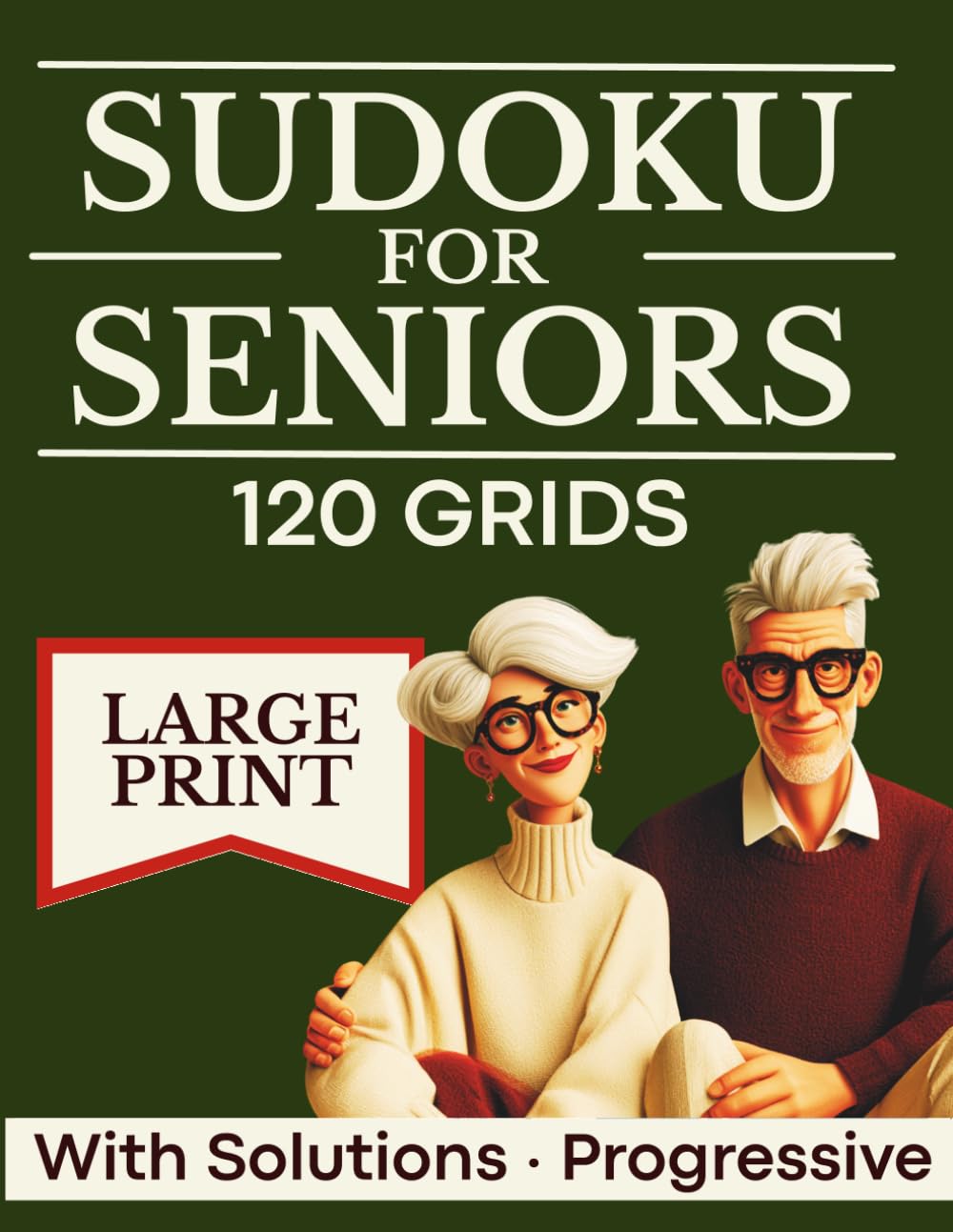 SUDOKU FOR SENIORS: Brain Games for Seniors | 120 Large-Print Grids | 4 Progressive Levels | Solutions Included | Boost Memory & Cognitive Focus | Perfect Activity Gift 65+