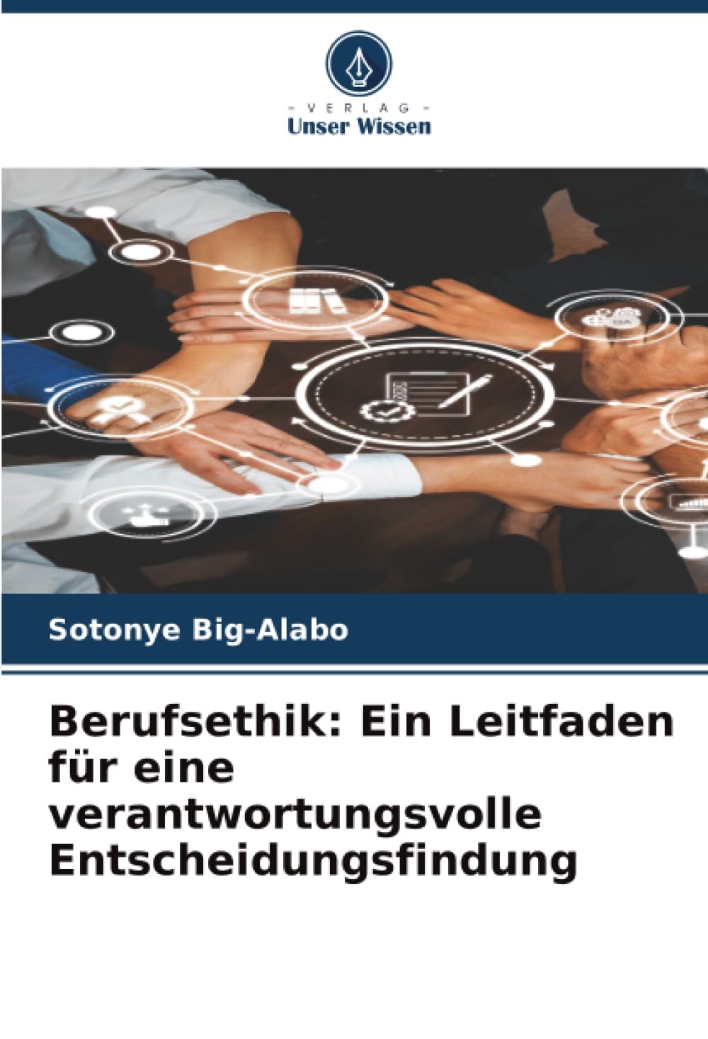 Berufsethik: Ein Leitfaden für eine verantwortungsvolle Entscheidungsfindung