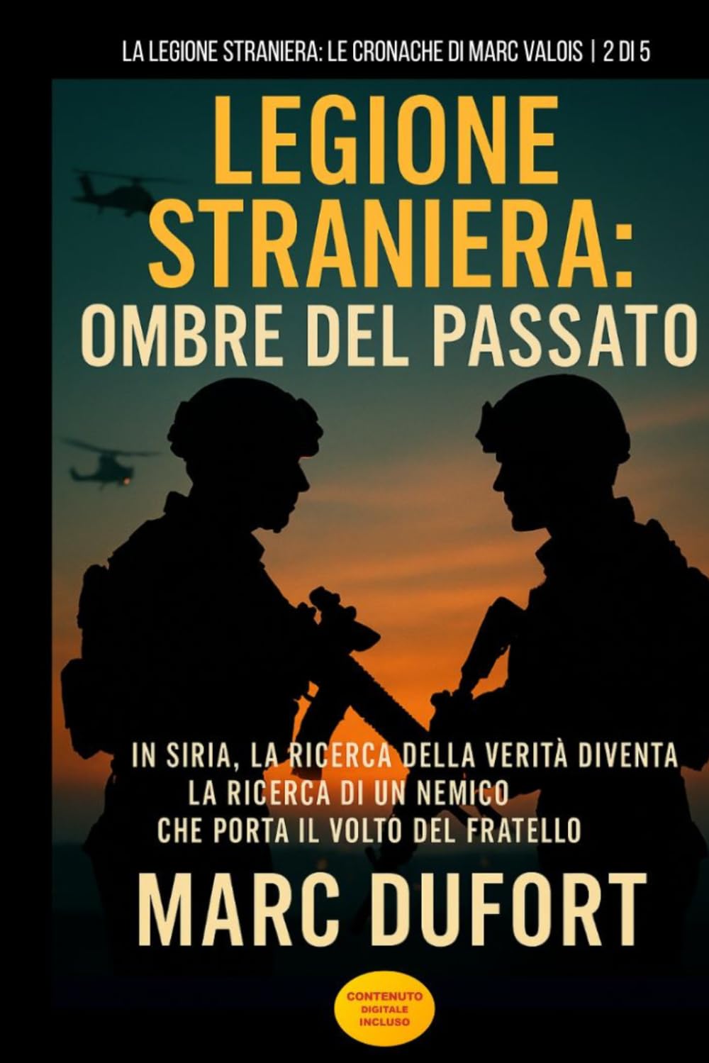 Legione Straniera: Ombre del Passato: In Siria, la Ricerca della Verità Diventa la Ricerca di un Nemico che Porta il Volto del Fratello: 2 (Legione Straniera – Le Cronache di Marc Valois)