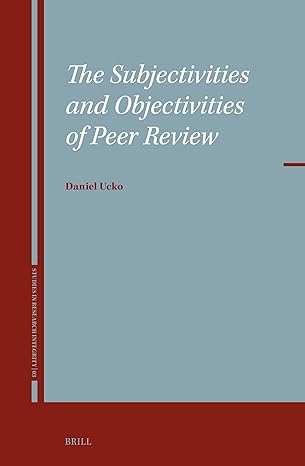 The Subjectivities and Objectivities of Peer Review (Studies in Research Integrity)-Wow! eBook
