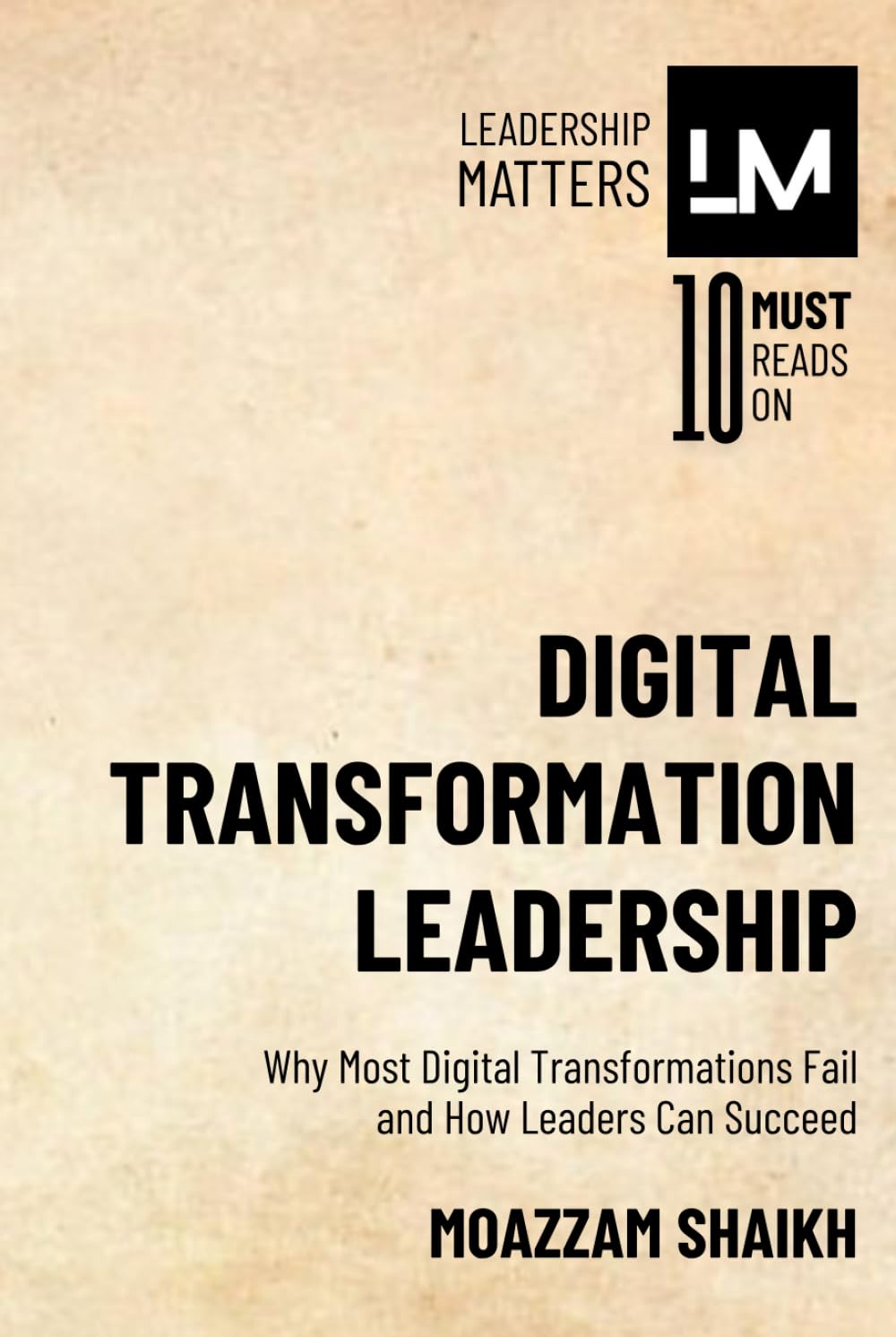 Digital Transformation Leadership: Why Most Digital Transformations Fail and How Leaders Can Succeed