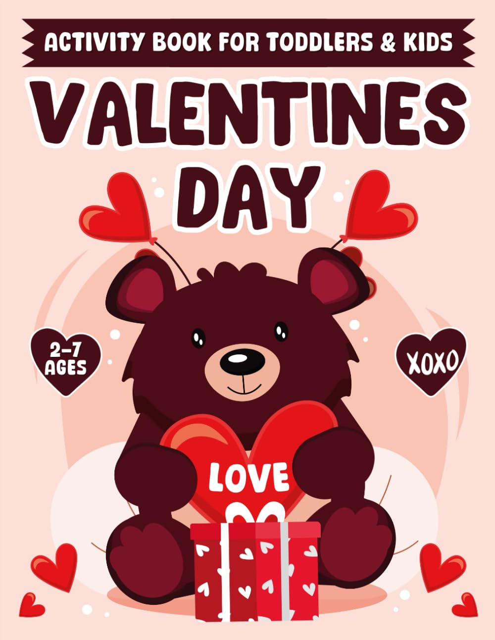 Valentines Day Activity Book For Toddlers & Kids: 1st Valentine's Gifts for Baby Boys & Girls Featuring 50+ Valentine Activities to Boost Babies Brain ... Counts, Mazes... (Gift Idea for Toddler Boy)