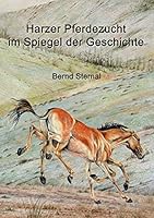 Harzer Pferdezucht im Spiegel der Geschichte 3734771110 Book Cover