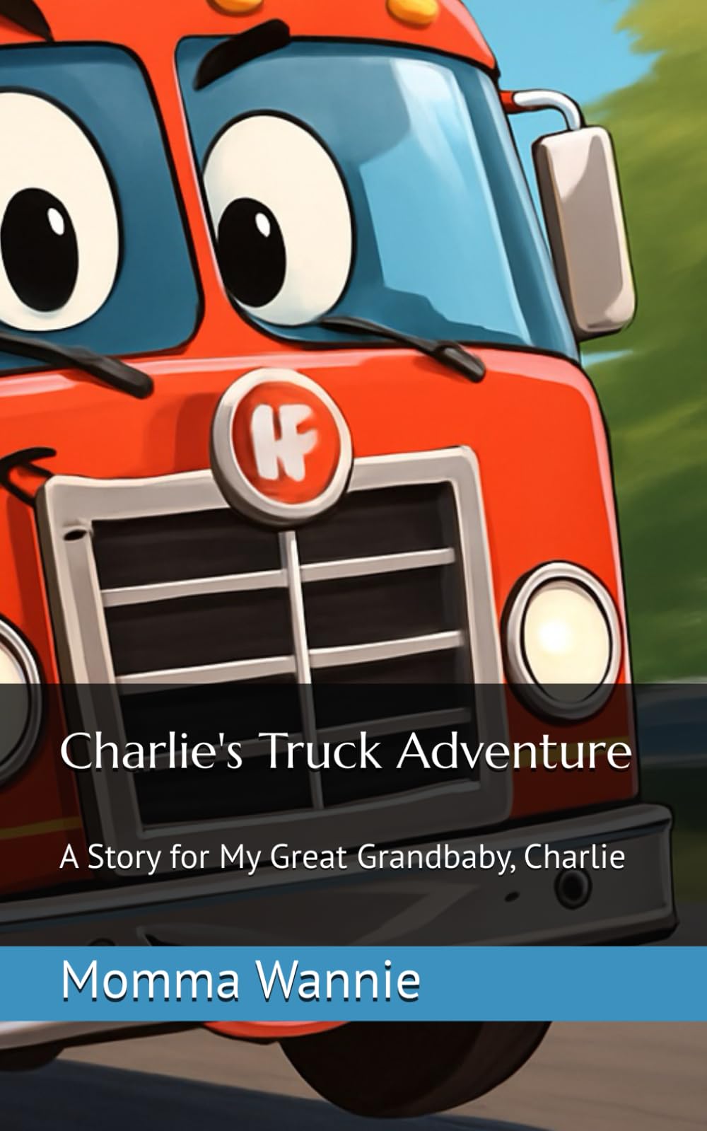 Charlie's Truck Adventure: A Story for My Great Grandbaby, Charlie
