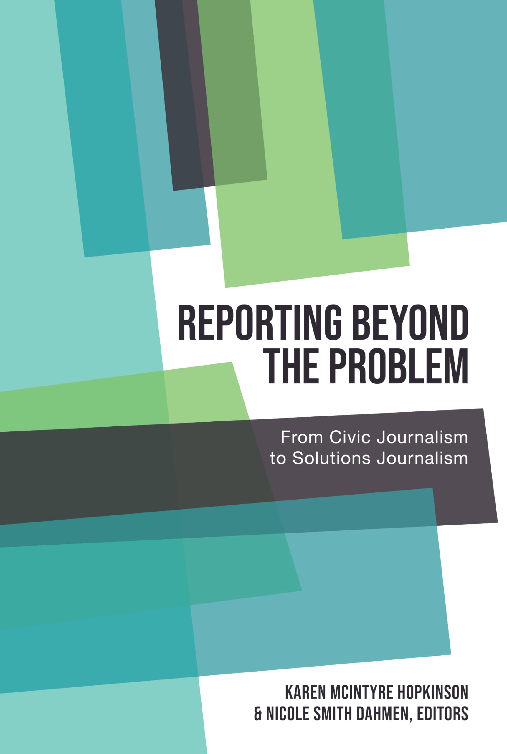 Reporting Beyond the Problem (AEJMC - Peter Lang Scholarsourcing Series)