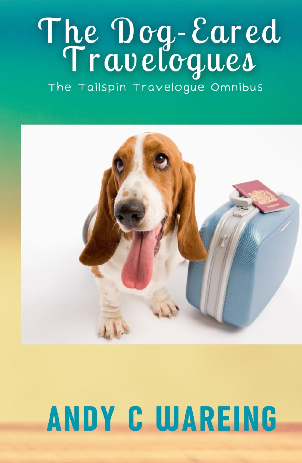 The Dog Eared Travelogues: The Tailspin Travelogue Omnibus