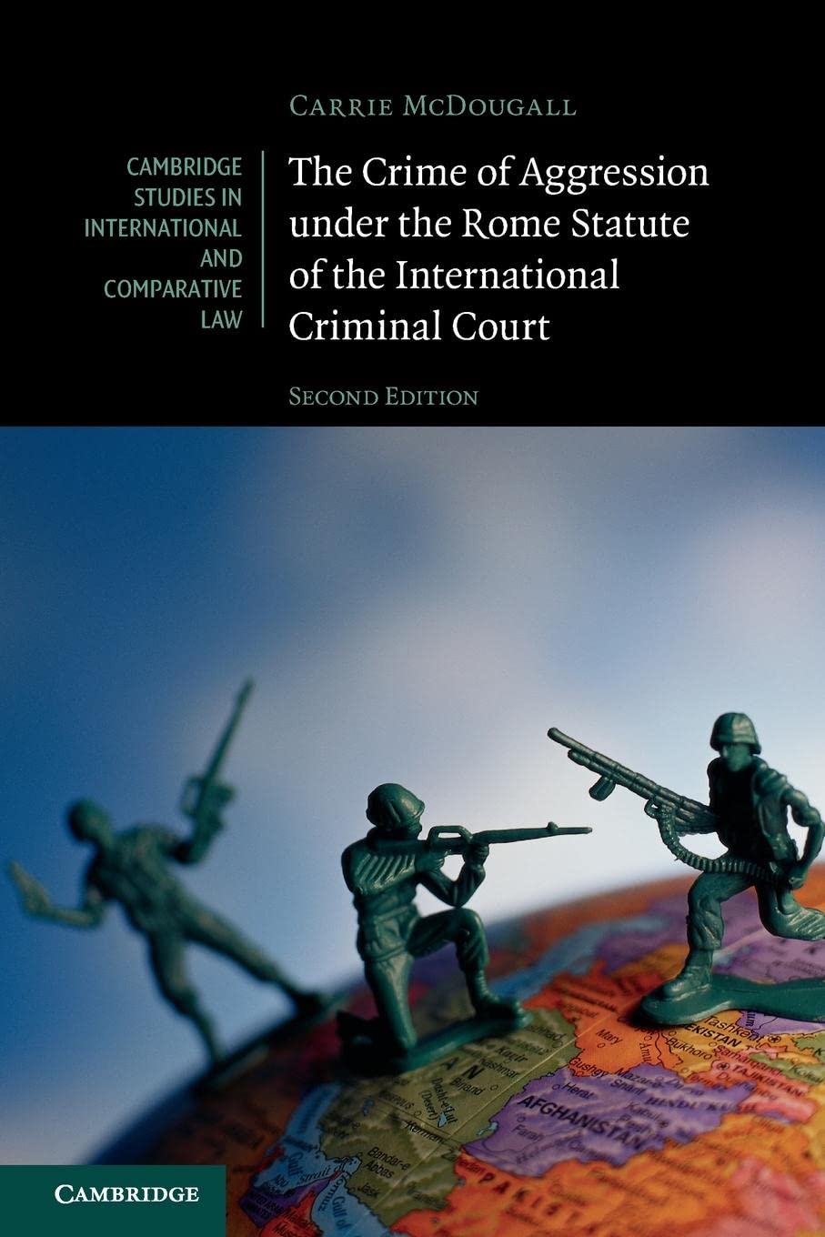 The Crime of Aggression under the Rome Statute of the International Criminal Court (Cambridge Studies in International and Comparative Law)