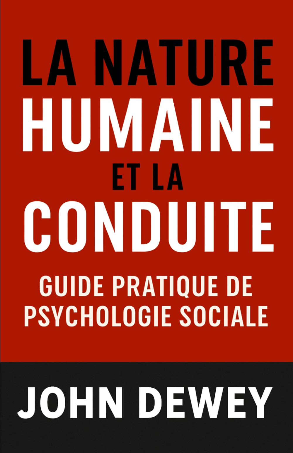 La Nature humaine et la conduite: guide pratique de psychologie sociale (Les forces psychologiques dans l’histoire)
