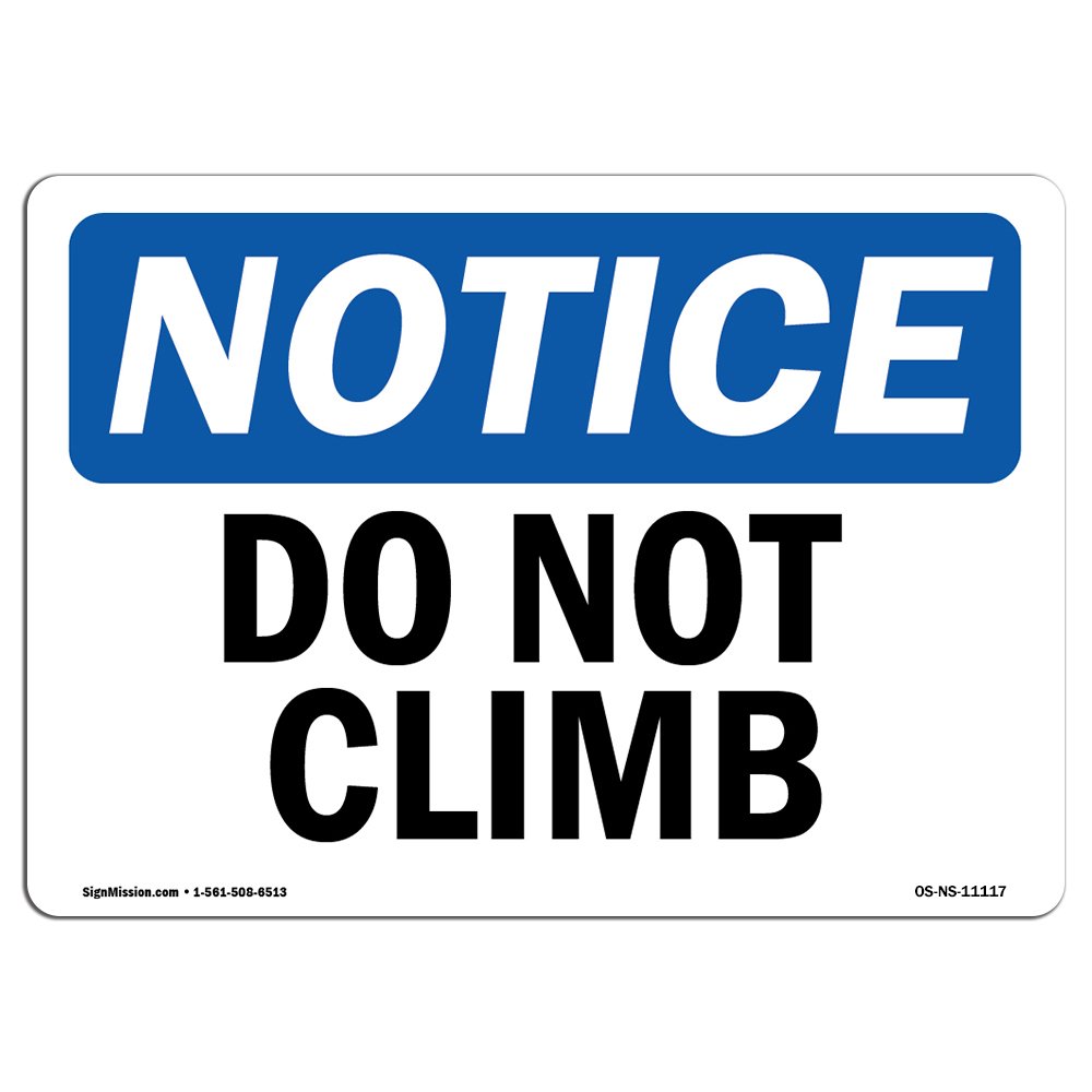 OSHA Notice Signs - Do Not Climb Sign | Extremely Durable Made in The USA Signs or Heavy Duty Vinyl Label Decal | Protect Your Construction Site, Work