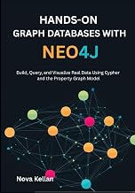 Hands-On Graph Databases with Neo4j: Build, Query, and Visualize Real Data Using Cypher and the Property Graph Model