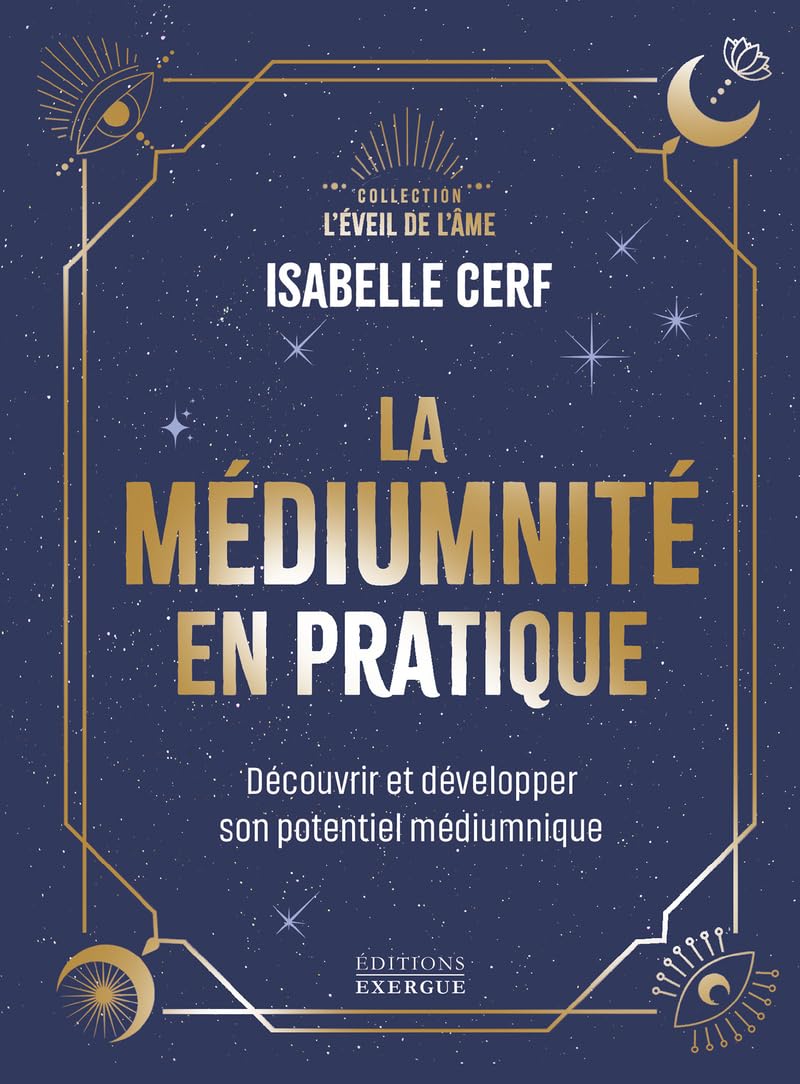La médiumnité en pratique - Découvrir et développer son potentiel médiumnique