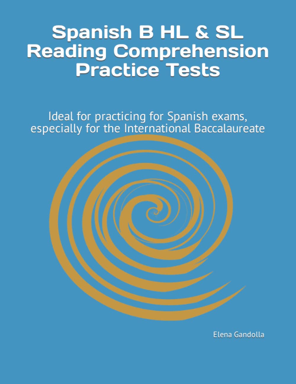 Spanish B HL & SL Reading Comprehension Practice Tests: Ideal for practicing for Spanish exams, especially for the International Baccalaureate