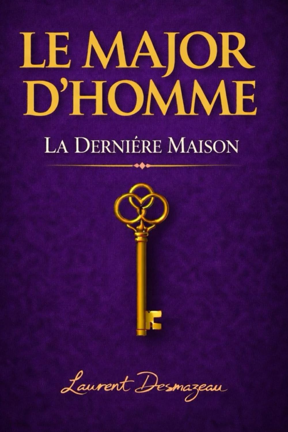 LE MAJOR D’HOMME: LA DERNIÈRE MAISON (La saga du Major d’Homme)