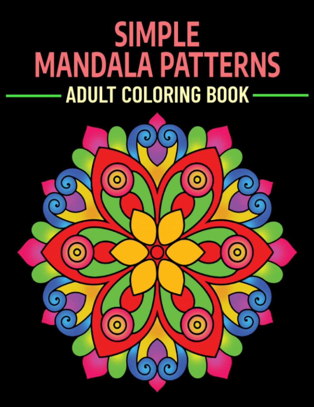 Simple Mandala Patterns Adult Coloring Book: Hand Drawn Designs for Adult Stress Relief and Relaxation (Amazing Mandala Coloring Books)