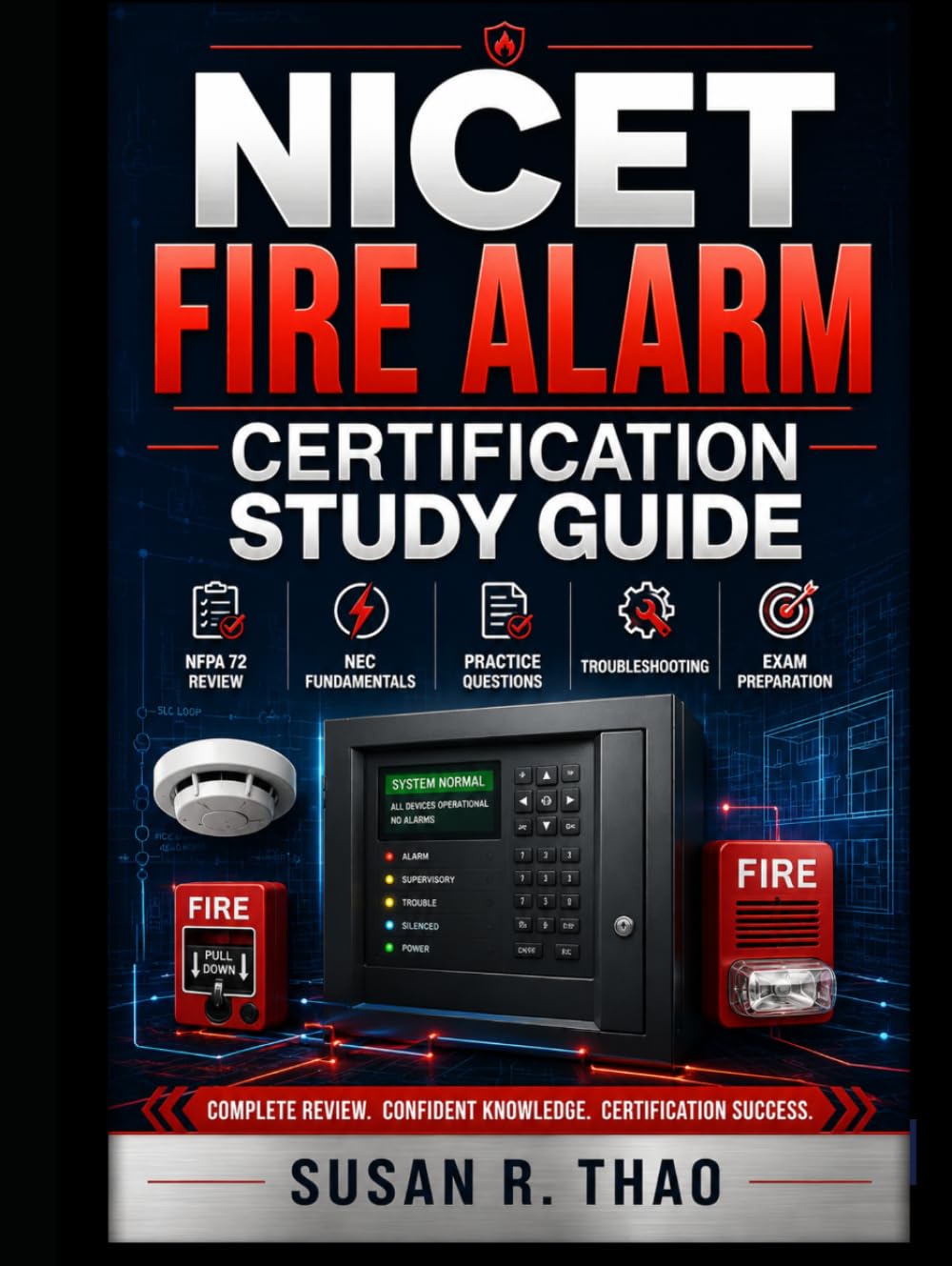 NICET Fire Alarm Certification Study Guide: NFPA 72 Review, NEC Fundamentals, Practice Questions, Troubleshooting, and Exam Preparation