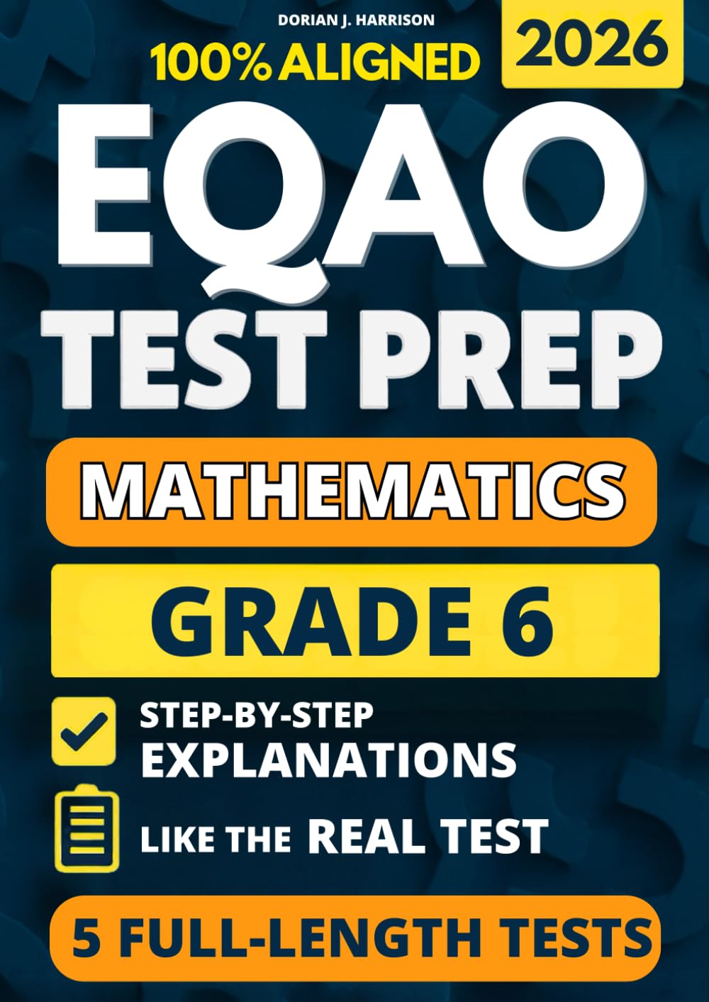 EQAO Grade 6 Math Test Prep: 5 Full-Length Practice Exams with Detailed Answer Explanations to Reduce Test Anxiety, Master the Exact Test Structure, ... (Ontario EQAO Complete Test Prep Series)
