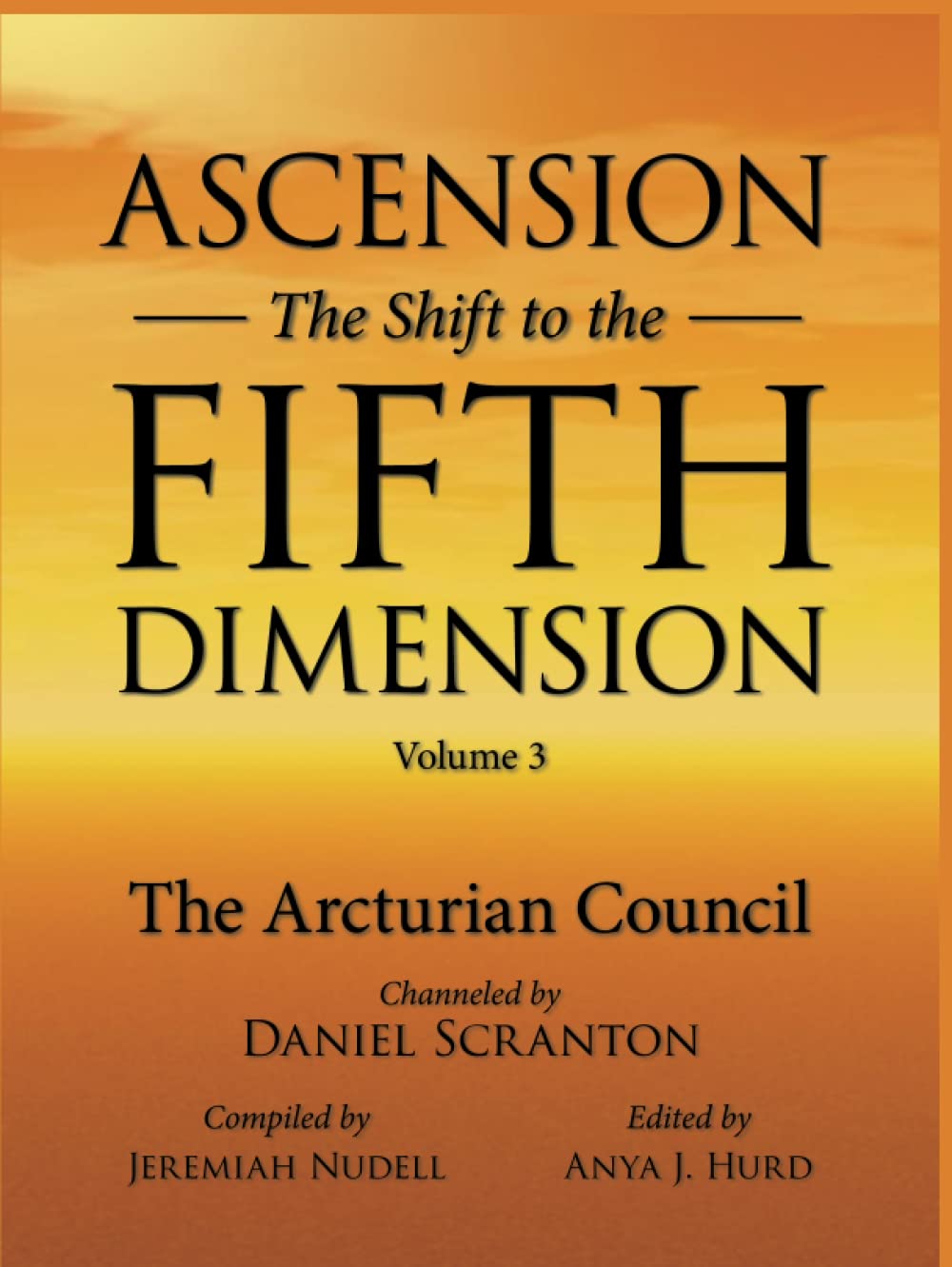 Ascension: The Shift to the Fifth Dimension Volume 3: The Arcturian Council