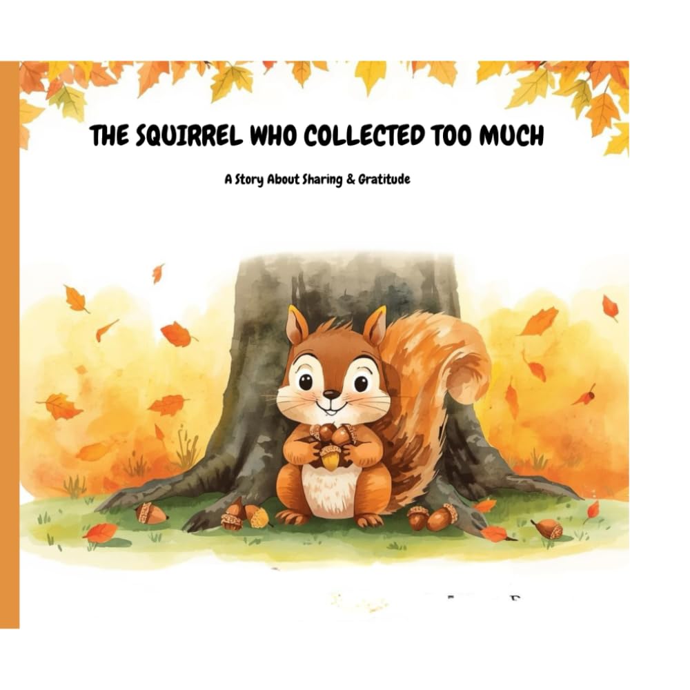 THE SQUIRREL WHO COLLECTED TOO MUCH