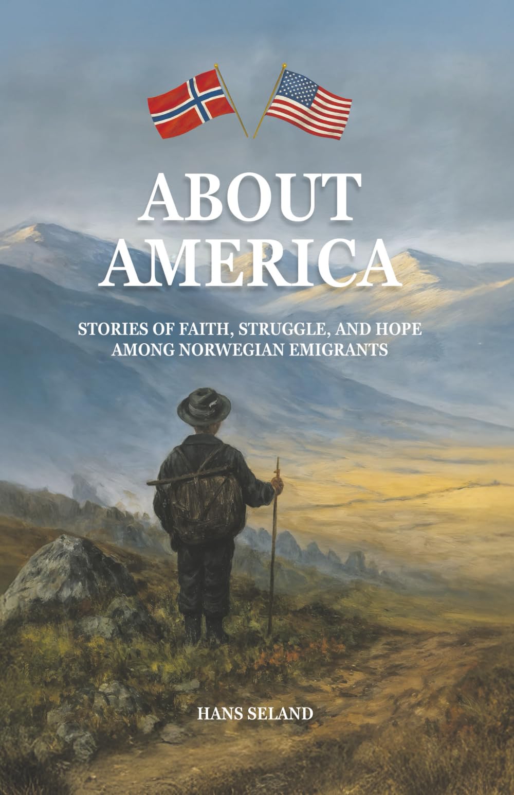 About America: Stories of Faith, Struggle, and Hope Among Norwegian Emigrants