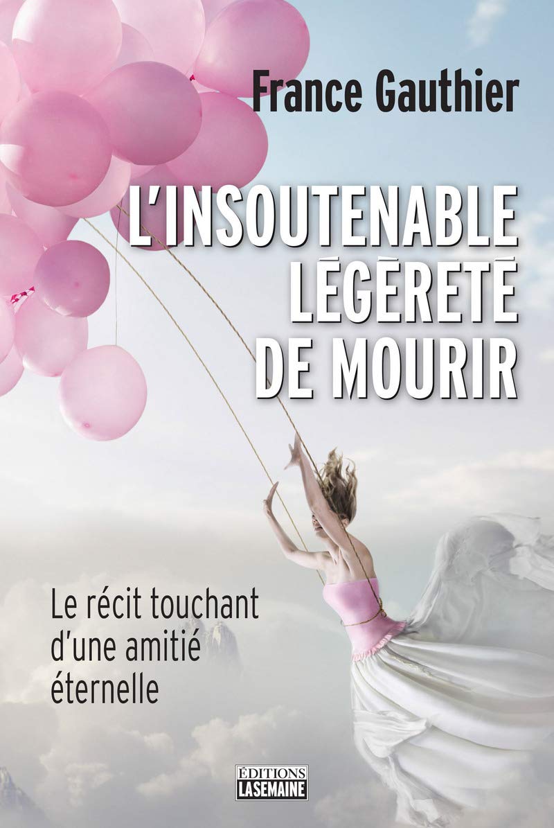 L'insoutenable légèreté de mourir: Le récit touchant d'une amitié éternelle