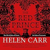 The Red Prince: The Life of John of Gaunt, the Duke of Lancaster