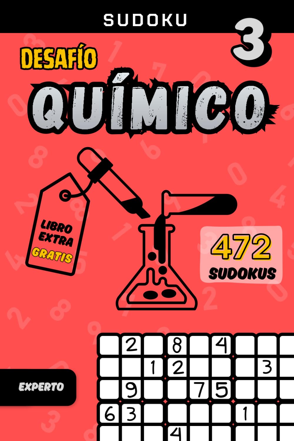 Sudoku Desafío Químico – Volumen 3 (Nivel Experto) | 472 sudokus con curiosidades de la tabla periódica: Sudokus de nivel experto para mentes ... secretos sorprendentes de la tabla periódica.