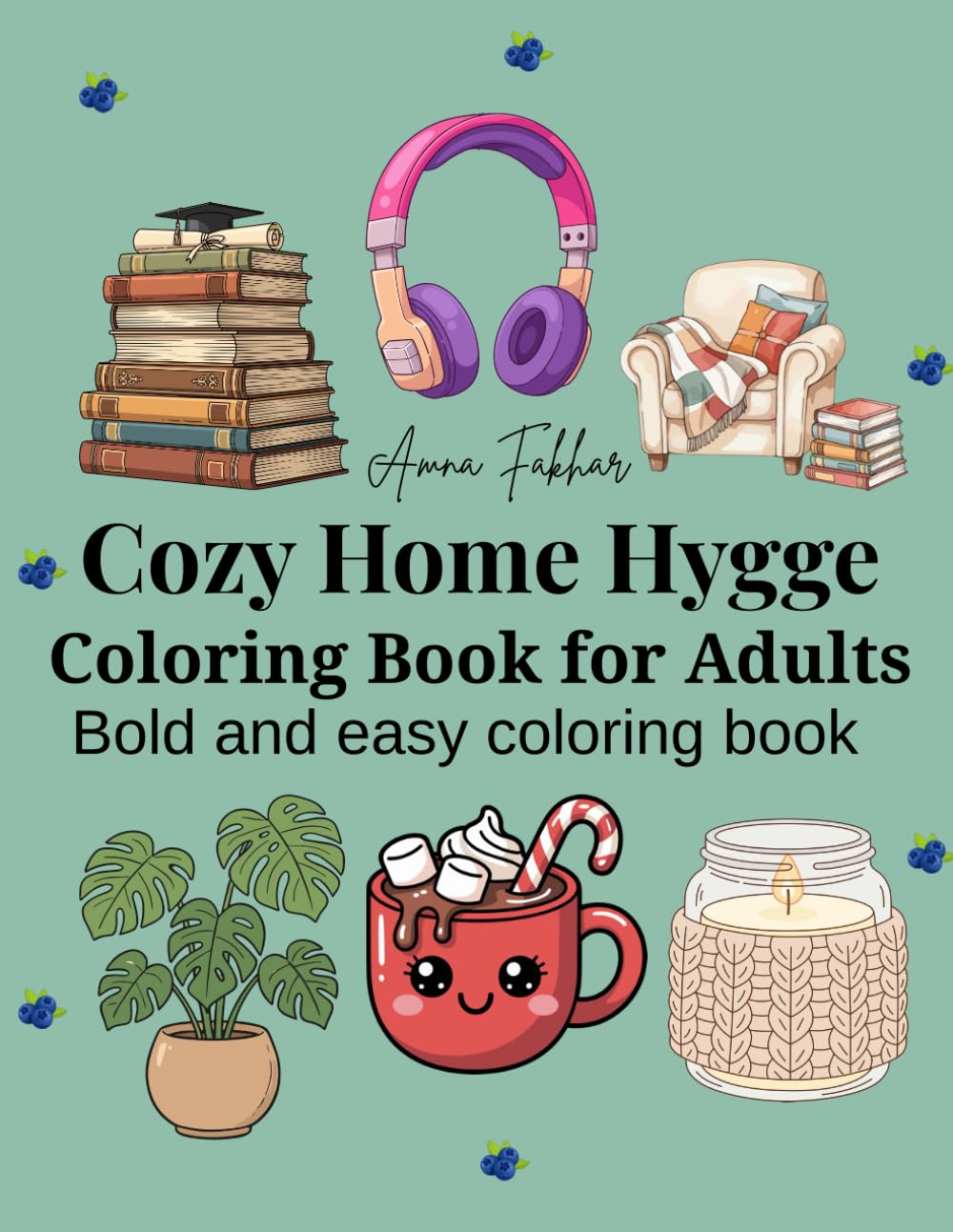 Cozy Home Hygge Coloring Book for Adults: Bold and Easy Relaxing Pages Featuring Warm Interiors, Cute Home Objects, and Comforting Scenes for Stress Relief