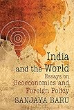 India and the World: Essays on Geo-economics and Foreign Policy