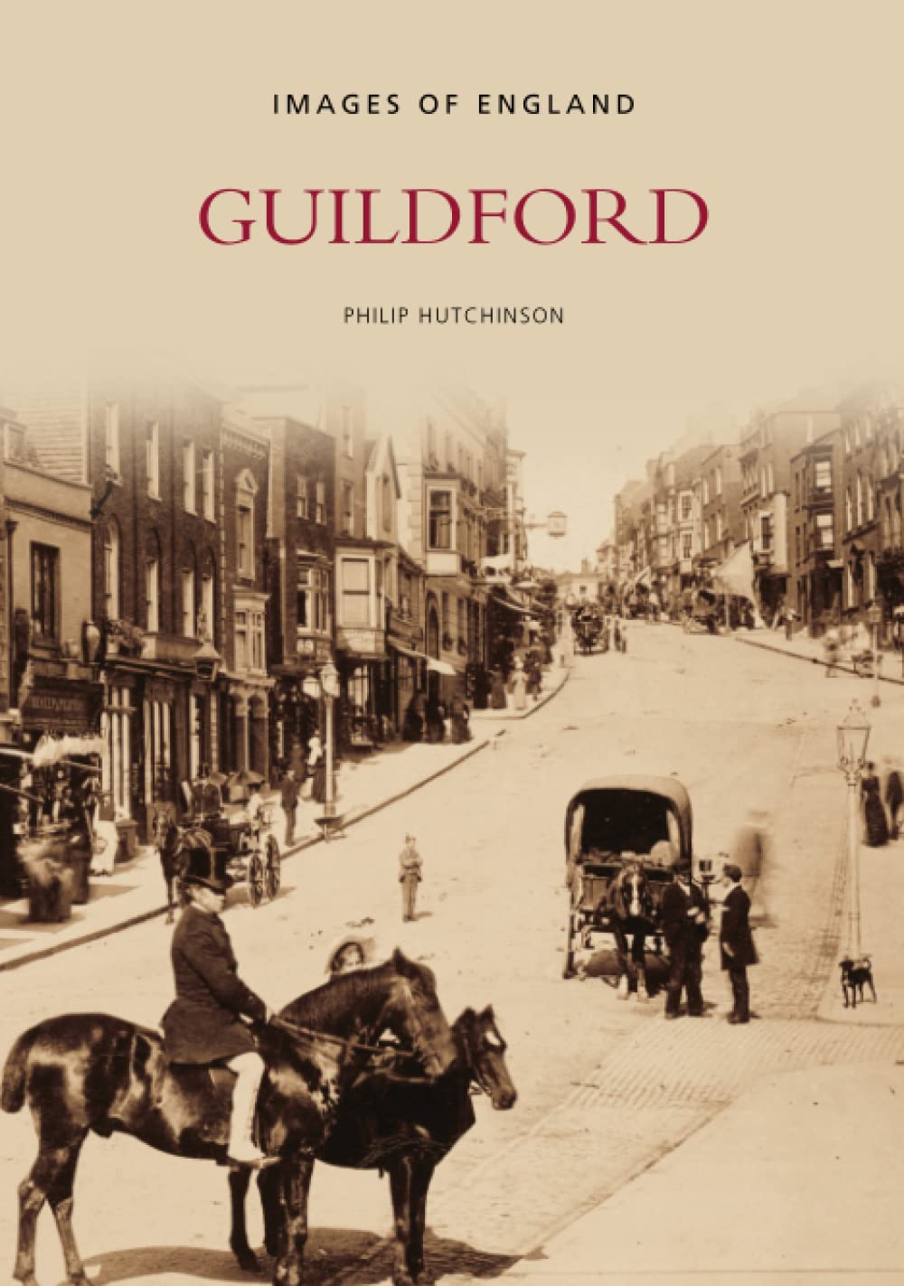 Guildford: Images of England - Hutchinson, Philip