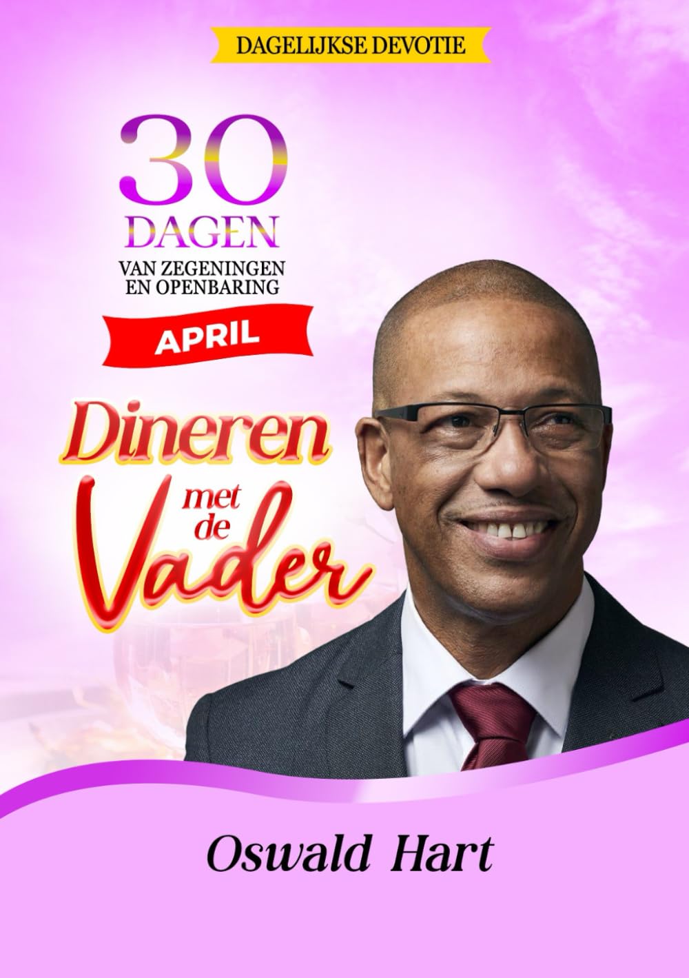 Dineren met de Vader Dagelijkse Devotie April: 30 DAGEN VAN ZEGENINGEN EN OPENBARING