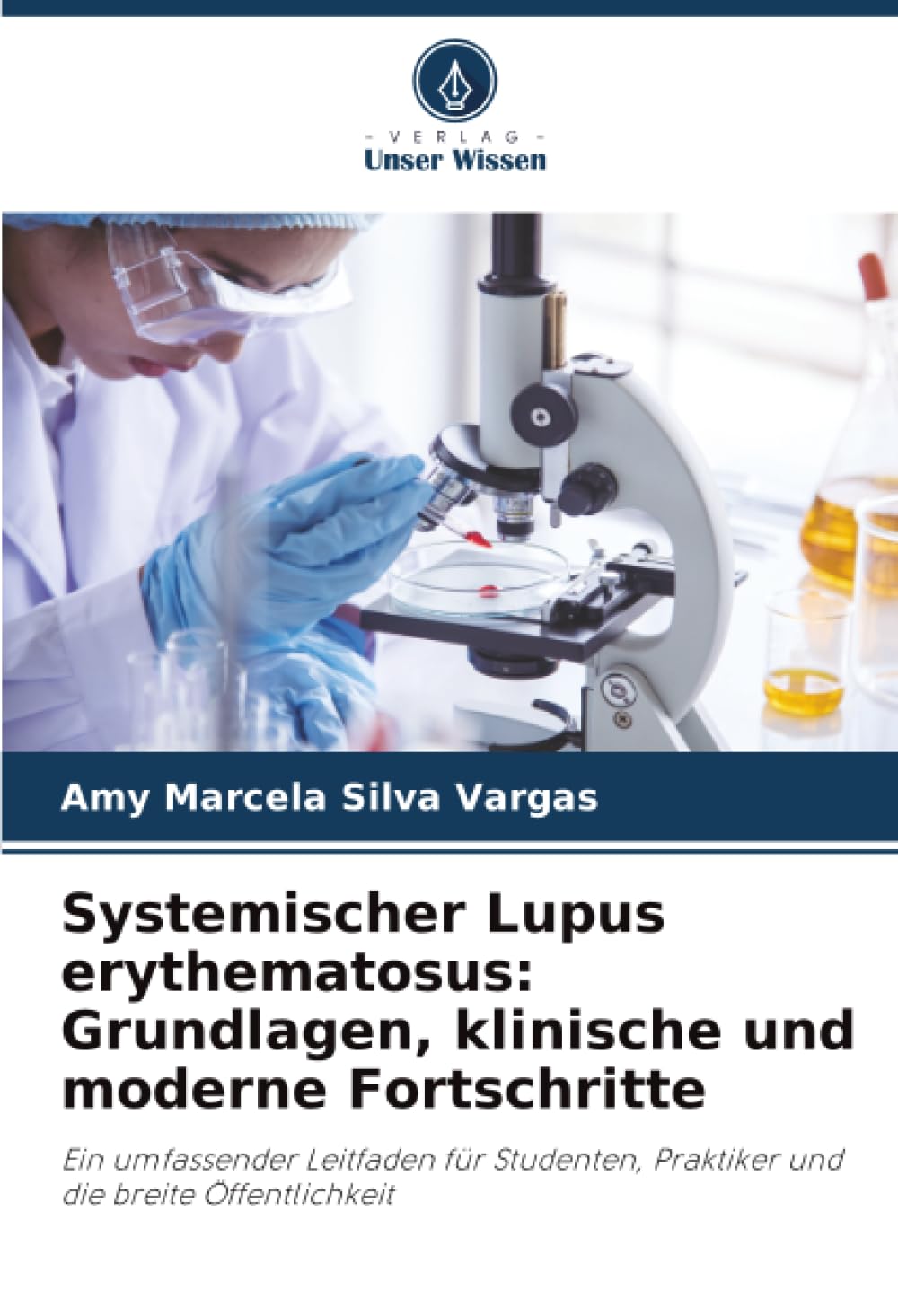 Systemischer Lupus erythematosus: Grundlagen, klinische und moderne Fortschritte: Ein umfassender Leitfaden für Studenten, Praktiker und die breite Öffentlichkeit