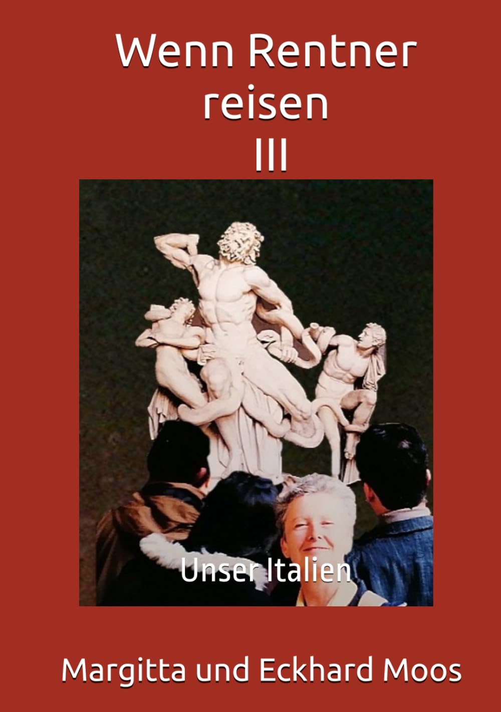 Wenn Rentner reisen Band III: Unser Italien