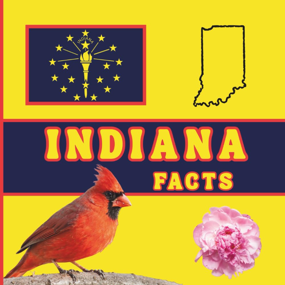 Indiana Facts: Interesting Facts About Indiana (50 States Fact Books)