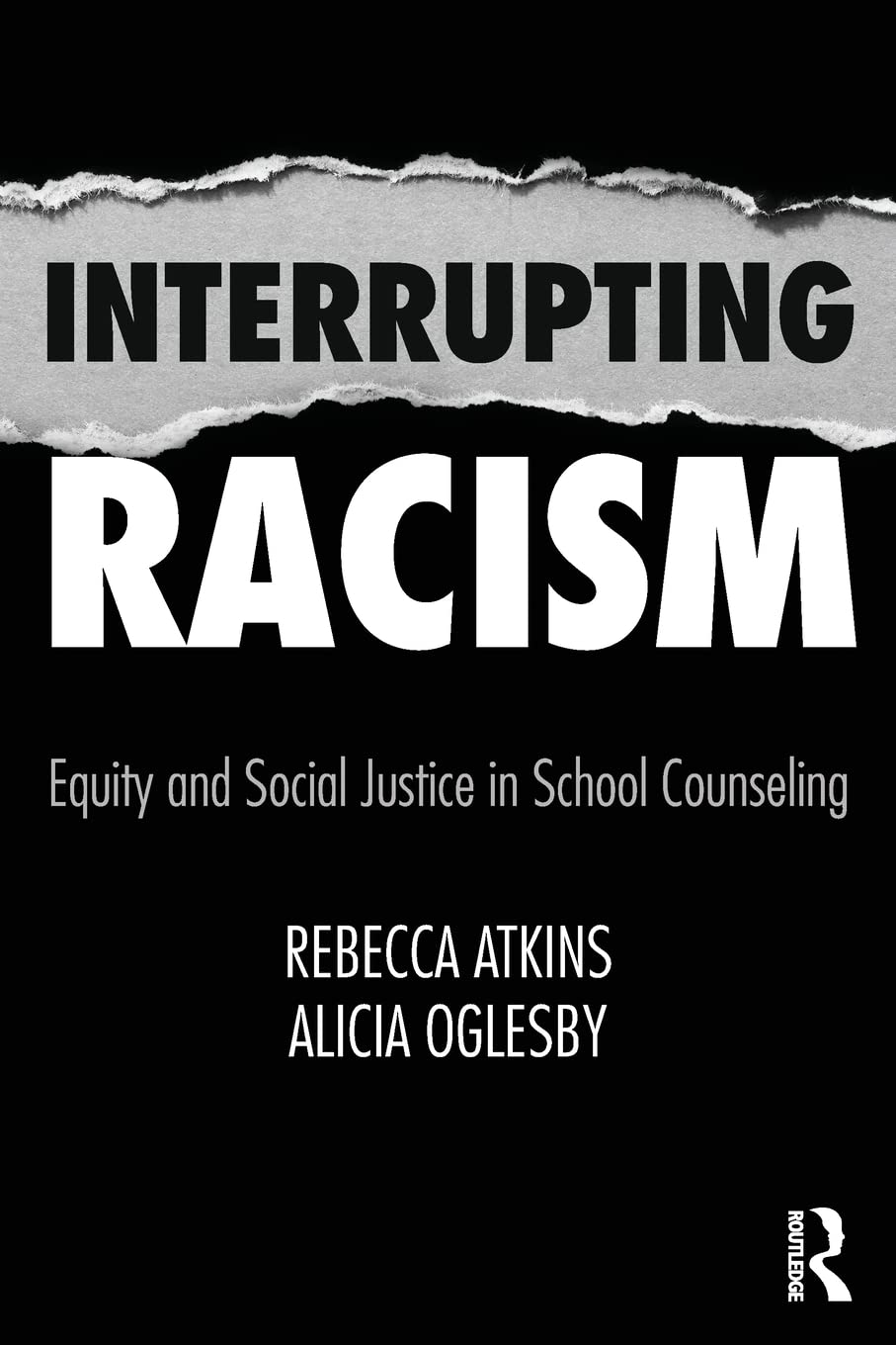 Interrupting Racism: Equity and Social Justice in School Counseling      1st Edition