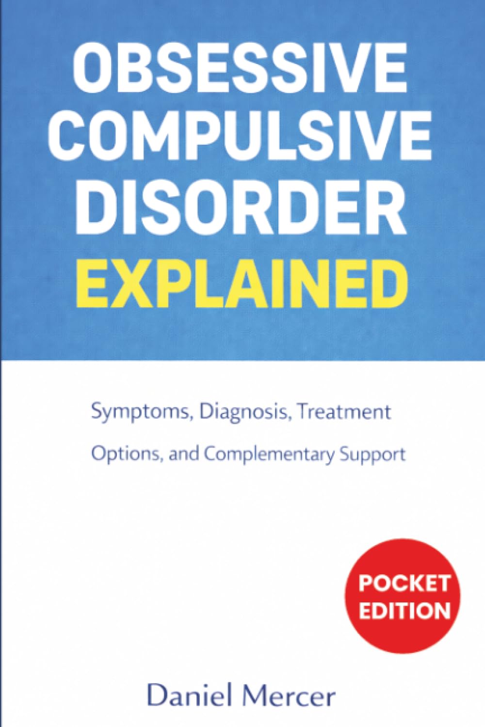 Obsessive Compulsive Disorder Explained: Symptoms, Diagnosis, Treatment Options, and Complementary Support