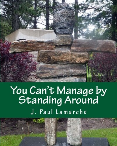 You can't manage by standing around