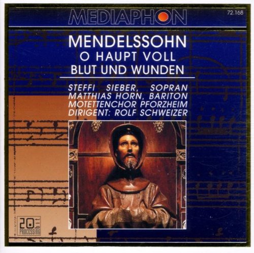 Mendelssohn: O Haupt voll Blut und Wunden - Motetten und Choralkantaten