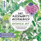 rückwärtswalzer  Das Rückwärts-Ausmalbuch Botanical Art: Motive entdecken und entspannen. Das etwas andere Ausmalbuch für Erwachsene. Linien-Malbuch