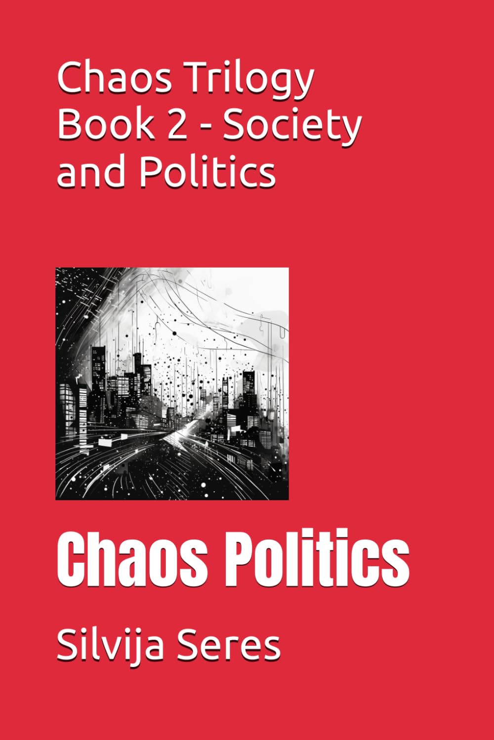 Chaos Trilogy Book 2 - Society and Politics: Chaos Politics