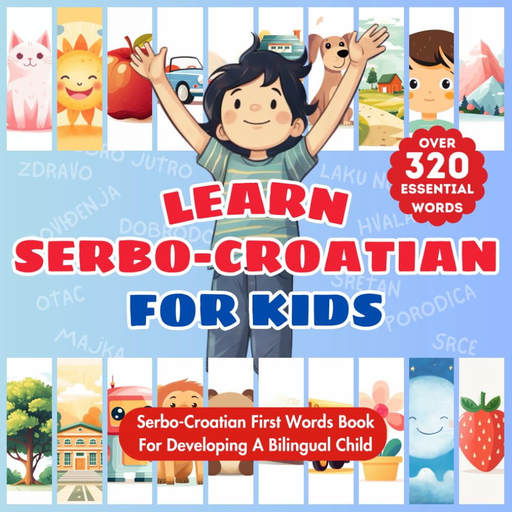 Learn Serbo-Croatian for Kids: Bilingual Serbo-Croat & English Language Learning Book For Babies, Toddlers, & Children | First Serbo-Croatian Words & ... | Serbian, Croatian, Bosnian, Montenegrin