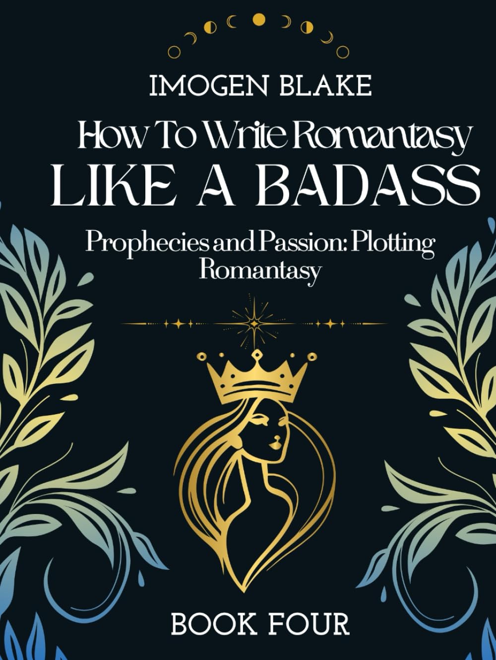 Write Romantasy Like a Badass Prophecies and Passion: Plotting Romantasy