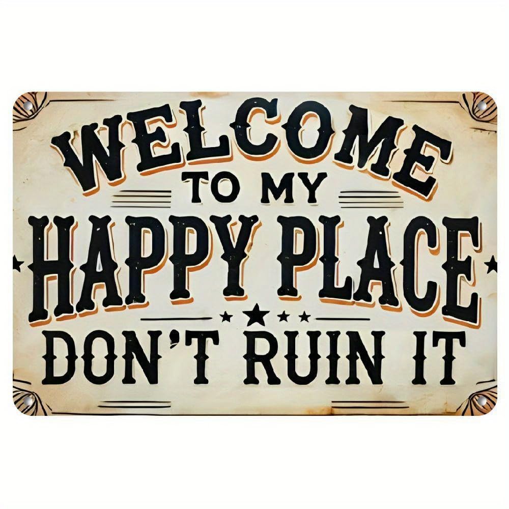 Funny Metal Wall Sign - "Welcome to My Happy Place, Don’t Ruin It" -Vintage Aluminum Plaque for Home, Office, Bar, for Man Cave Decor Funny Gift 20x30 CM