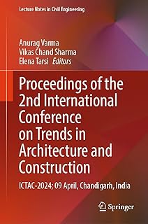 Proceedings of the 2nd International Conference on Trends in Architecture and Construction: ICTAC-2024; 09 April, Chandigarh, India (Lecture Notes in Civil Engineering Book 527)