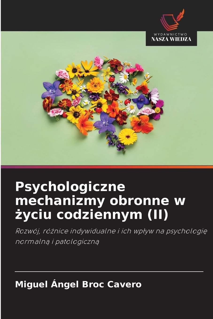 Psychologiczne mechanizmy obronne w życiu codziennym (II): Rozwój, różnice indywidualne i ich wpływ na psychologię normalną i patologiczną