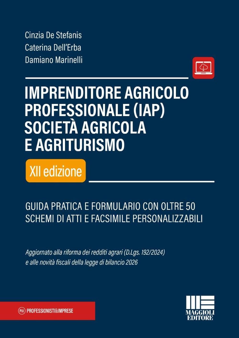 Imprenditore agricolo professionale (IAP). Società agricola e agriturismo. Guida pratica e formulario con oltre 50 schemi di atti e facsimile personalizzabili. Con espansione online