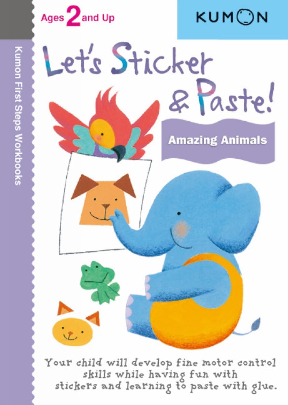 Let's Sticker And Paste! Amazing Animals (Kumon First Steps Workbooks)