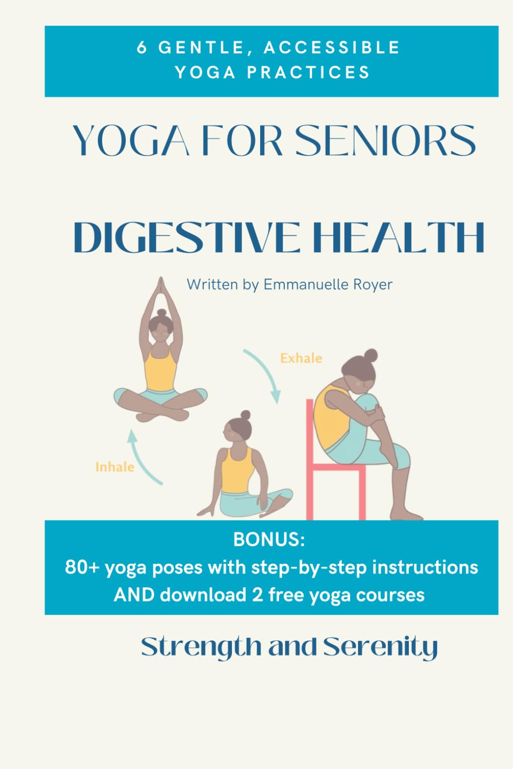 Yoga for seniors: digestive health – 6 gentle practices with easy-to-follow poses to support digestion, relieve discomfort, and enhance wellness (Yoga ... Bonus: 80+ poses (Senior yoga therapy series)