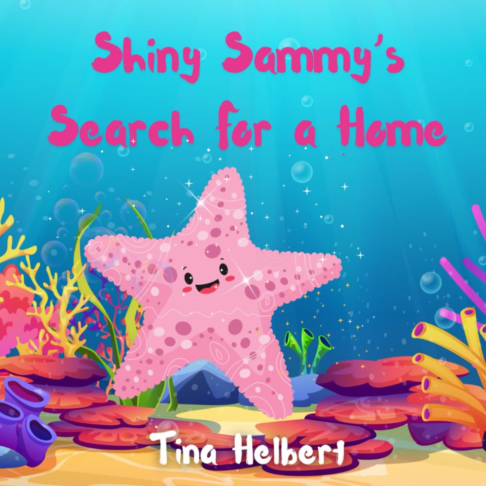 Shiny Sammy's Search for a Home: An under-the-sea adventure about fitting in