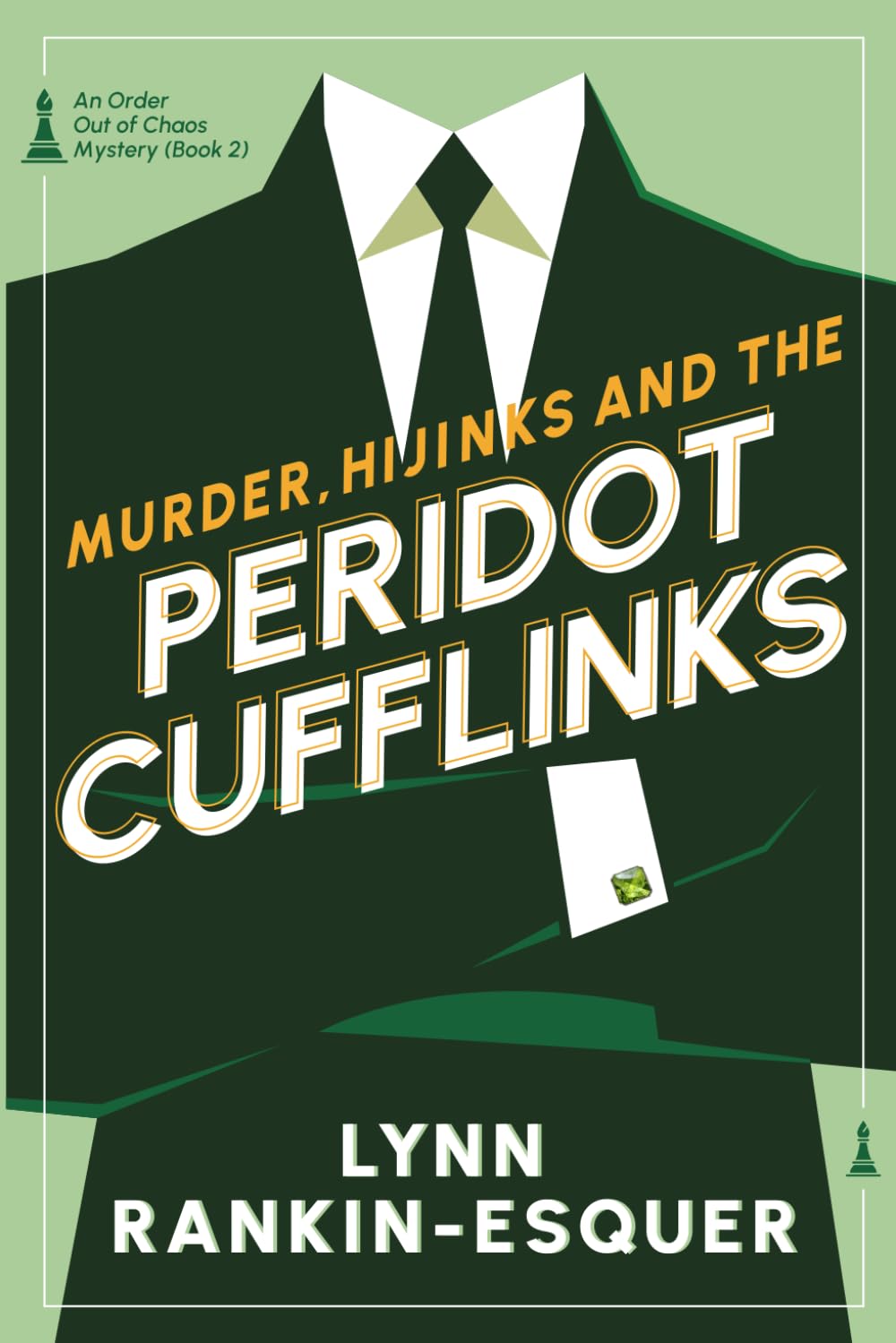 Murder, Hijinks, and the Peridot Cufflinks: An Order Out of Chaos Mystery Book 2